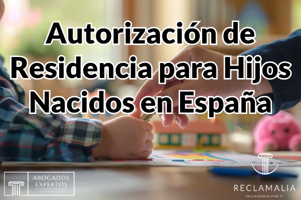 Autorización de Residencia para Hijos Nacidos en España