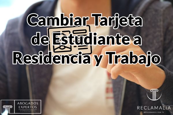 Cambiar Tarjeta de Estudiante a Residencia y Trabajo